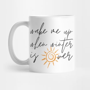 Wake Me Up When Winter Is Over Mug